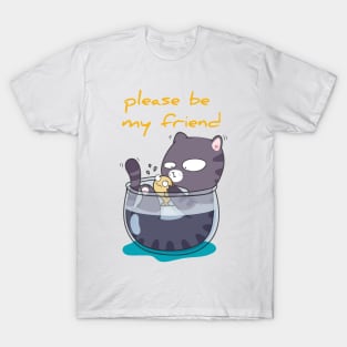 Cat Say,please be my friend T-Shirt